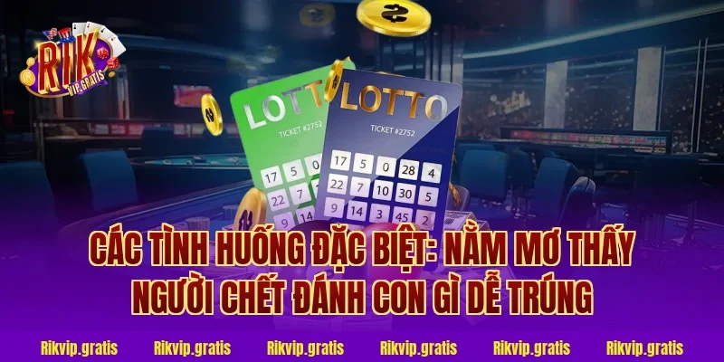 Các tình huống đặc biệt: Nằm mơ thấy người chết đánh con gì dễ trúng